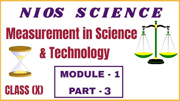 #NIOS 10TH SCIENCE| MEASUREMENT IN SCIENCE & TECHNOLOGY  | PHYSICS | MODULE 1| PART3