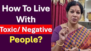 How To Live With Toxic/ Negative People?  Few Practical Strategies