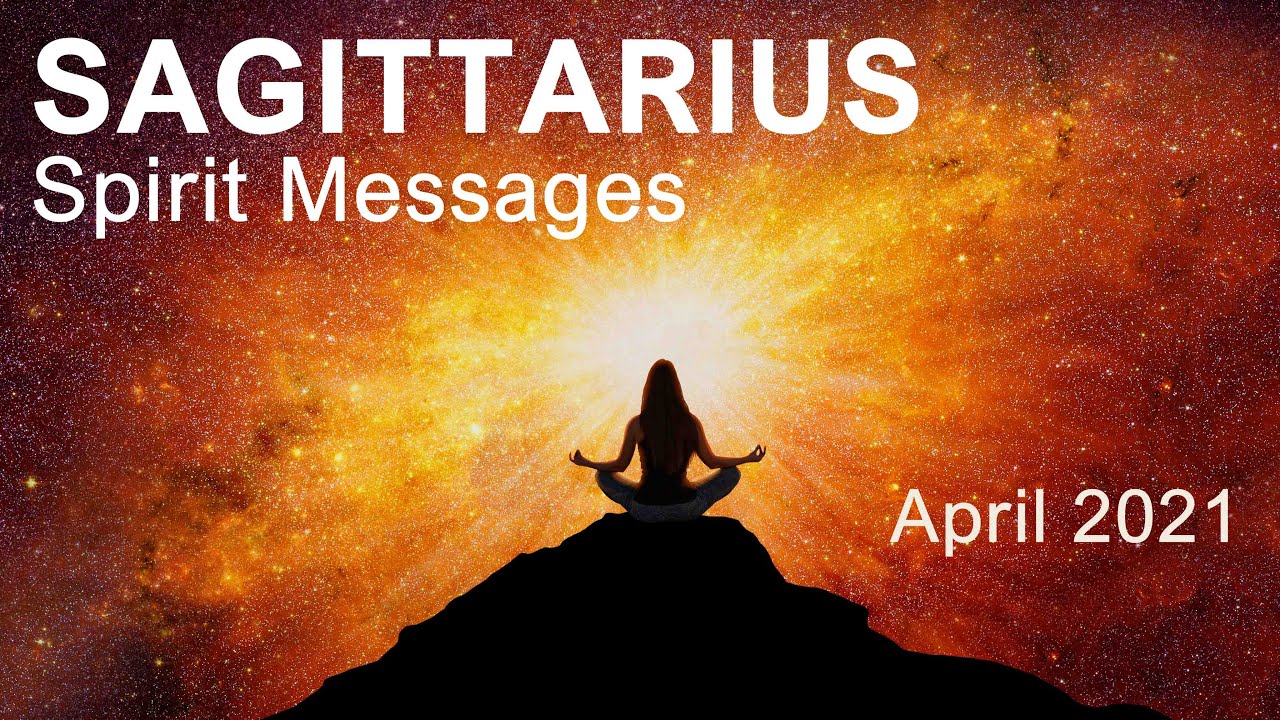 SAGITTARIUS SPIRIT MESSAGES APRIL 2021 "A MAJOR COMPLETION