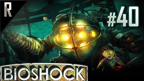 ◄ Bioshock Walkthrough HD - Part 40