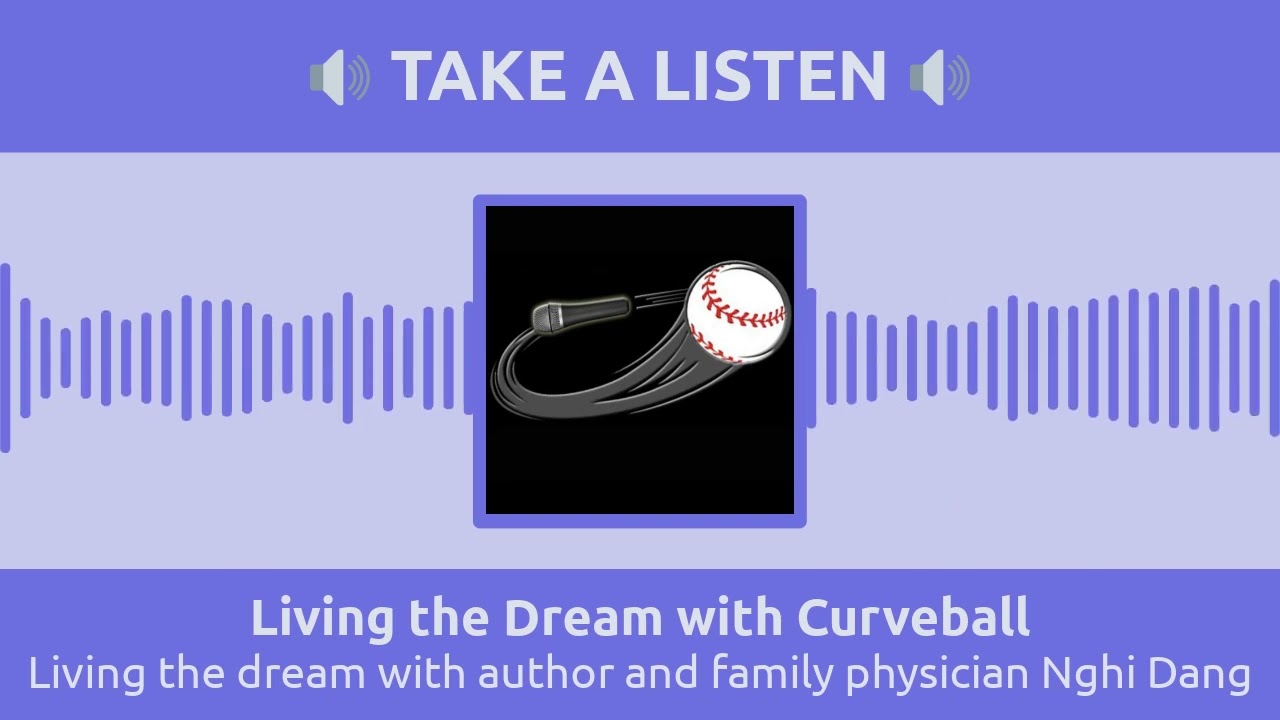 Living the dream with author and family physician Nghi Dang | Living the Dream with Curveball