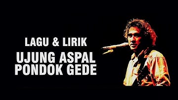 IWAN FALS - UJUNG ASPAL PONDOK GEDE [LIRIK]
