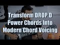 How To Transform Drop D Power Chord Into Modern Chords Like A PRO