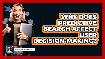 Why Does Predictive Search Affect User Decision-making? - SearchEnginesHub.com