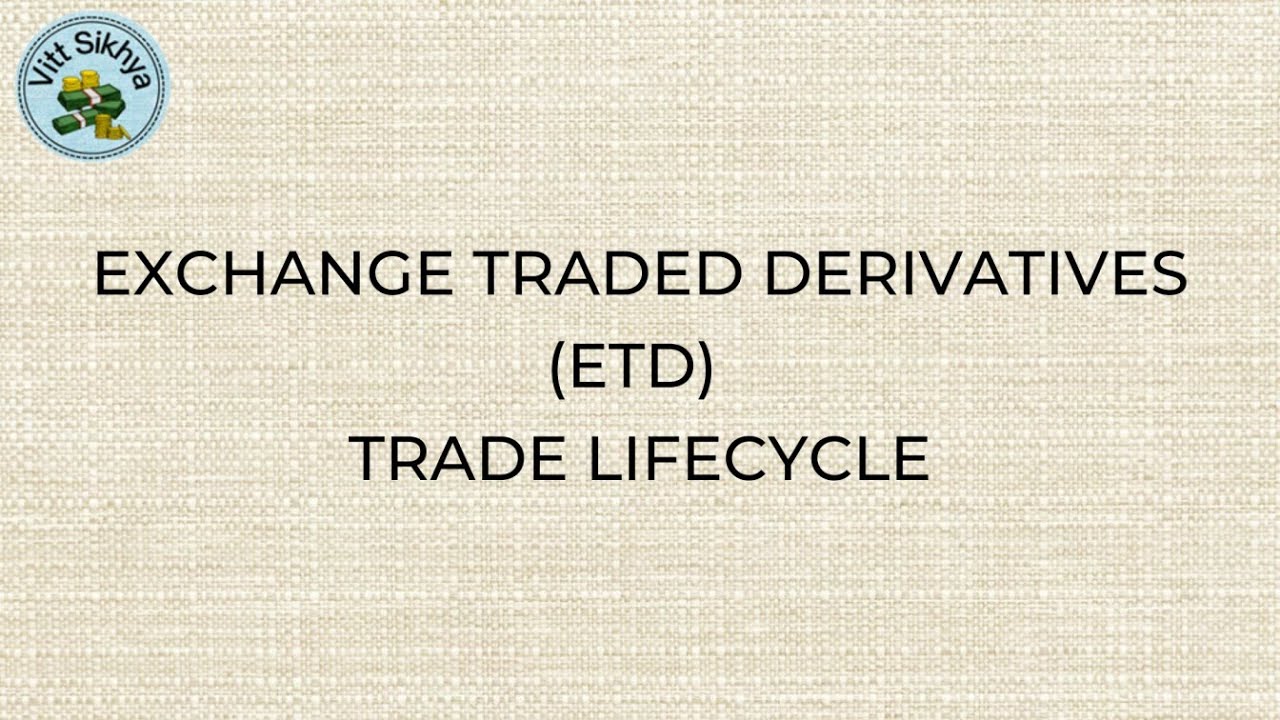 Exchange Traded Derivatives ETD Trade Lifecycle YouTube Exchange Traded Derivatives ETD Trade Lifecycle YouTube