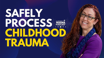 Safely Process a Traumatized Child: Expert Guide | Dr. Aimie Apigian