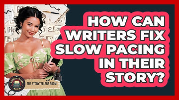 How Can Writers Fix Slow Pacing In Their Story? - The Storytellers Room