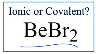 Is BeBr2 (Beryllium bromide) Ionic or Covalent/Molecular?