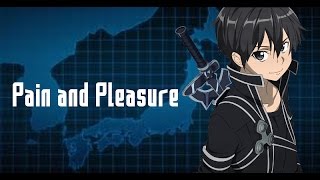 Sword Art Online [AMV] - Pain And Pleasure