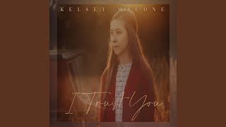 Video thumbnail of "Kelsey Malone - I Trust You"