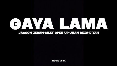 GAYA LAMA - JACSON ZERAN (FT, SILET OPEN UP - JUAN REZA & DIYAH) (MUSIC LIRIK)