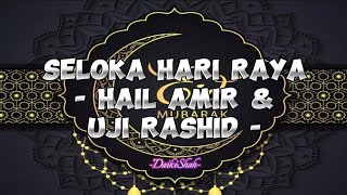 Hail Amir & Uji Rashid - Seloka Hari Raya (Lirik Lagu)