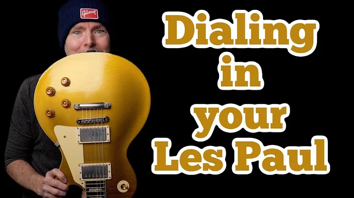 Dialing in Your Les Paul