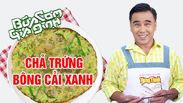 CHẢ TRỨNG BÔNG CẢI XANH - Nấu ăn cùng MC Quyền Linh | Bữa Cơm Gia Đình