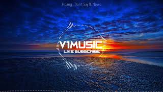 Download Lagu Hoang - Don't Say ft. Nevve | V1MUSIC 🤙 MP3 Download Lagu Hoang - Don't Say ft. Nevve | V1MUSIC 🤙 MP3