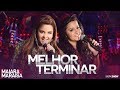 Maiara e Maraisa –  Melhor Terminar - DVD Ao Vivo Em Campo Grande