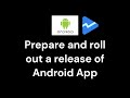 Tutorial on how to prepare and roll out release on google play console submit update to android app