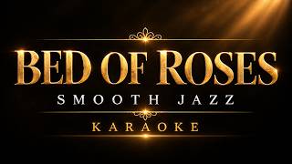 BED OF ROSES - Bon Jovi | Smooth Jazz KARAOKE