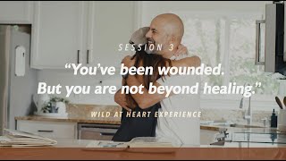 3. The Wound | Wild At Heart Experience | John Eldredge