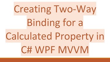 Creating Two-Way Binding for a Calculated Property in C#  WPF MVVM
