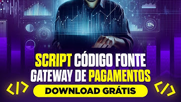 SCRIPT GATEWAY PAGAMENTOS - CODIGO FONTE - DOWNLOAD GRATIS