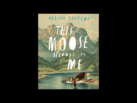 This Moose Belongs to Me by Oliver Jeffers