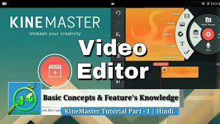 Video Editor's Basic Concept & Feature Knowledge | KineMaster Tutorial Part -1 | Hindi