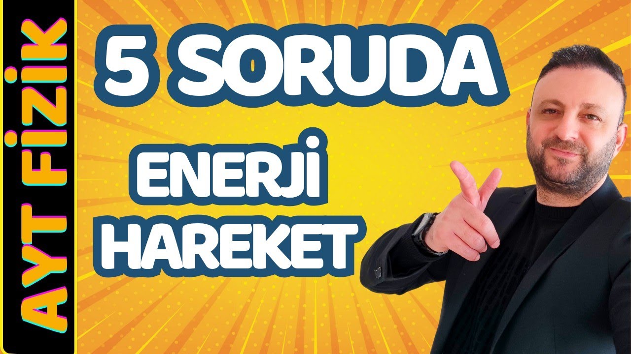 5 SORUDA ENERJİ VE HAREKET | PDF | AYT Fizik Sorularla Full Tekrar