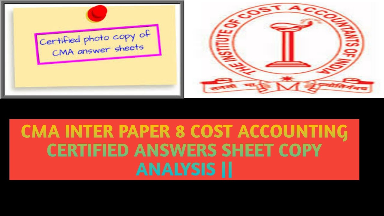 CMA INTER PAPER 8 COST ACCOUNTING CERTIFIED ANSWERS SHEET COPY ANALYSIS ...