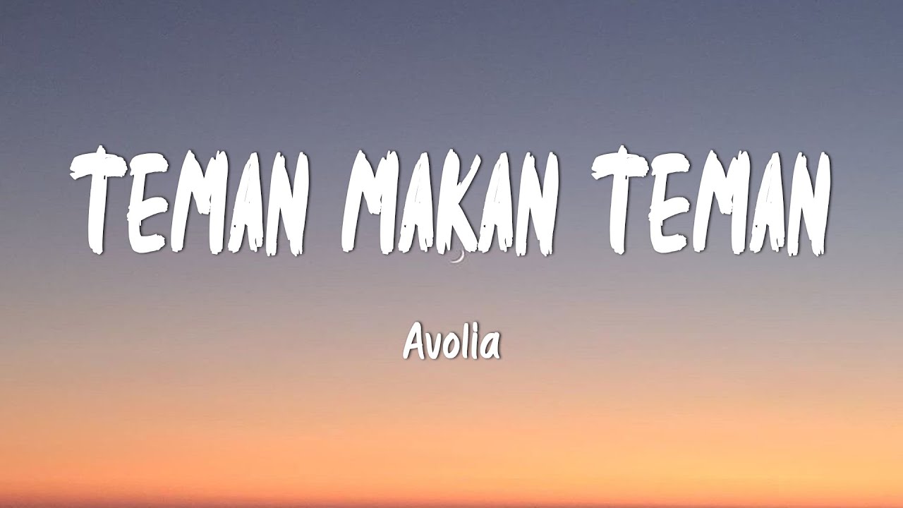 Avolia - Teman Makan Teman (Lirik Lagu) Avolia - Teman Makan Teman (Lirik Lagu)