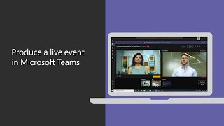 How to produce a live event in Microsoft Teams