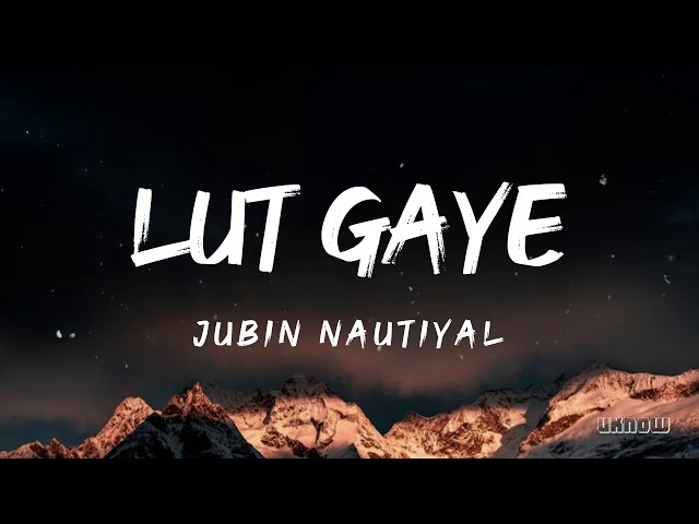 Lut Gaye (Lyrics) - Jubin Nautiyal 🎵 class=