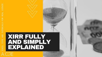 The XIRR - Extended Internal Rate of Return - Fully and Simply Explained