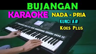 BUJANGAN - Koes Plus | KARAOKE Nada Pria, HD