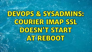 DevOps & SysAdmins: Courier imap ssl doesn't start at reboot