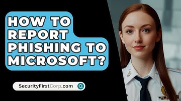 How To Report Phishing To Microsoft? - SecurityFirstCorp.com