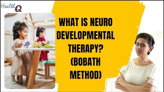 WHAT IS NEURO DEVELOPMENTAL THERAPY? (BOBATH THERAPY)