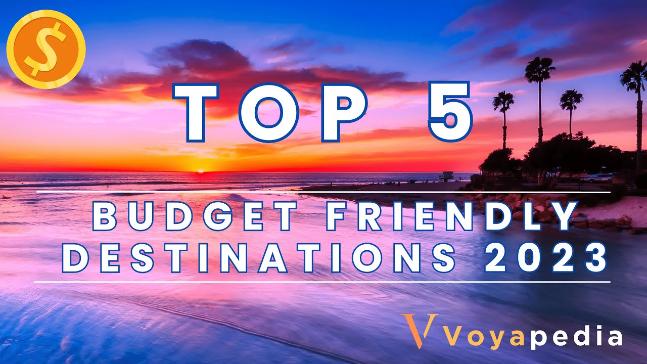 Top 5 Budget Friendly Travel Destinations 2023 YouTube top-5-budget-friendly-travel-destinations-2023-youtube