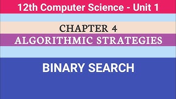 12th Computer Science || Unit 1 || Chapter 4 || Algorithmic Strategies || Binary Search #CMWay