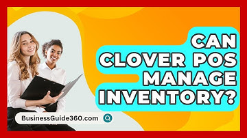Can Clover POS Manage Inventory? - BusinessGuide360.com