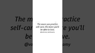 The Importance of Self-Care - The more you practice self-care, the more you'll be able to love.