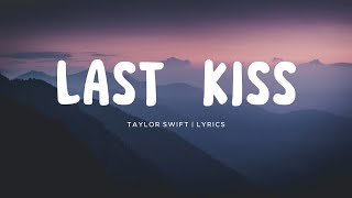Last Kiss - Taylor Swift | Lyric