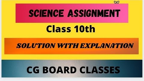 ASSIGNMENT SOLUTION || SCIENCE Class 10th || CGBOARD ENGLISH MEDIUM ||
