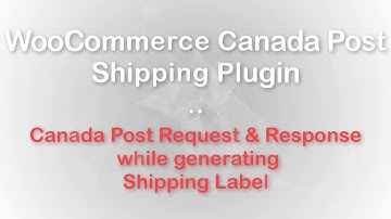 Getting Debug Request and Response while printing label for WooCommerce Canada Post Shipping Plugin