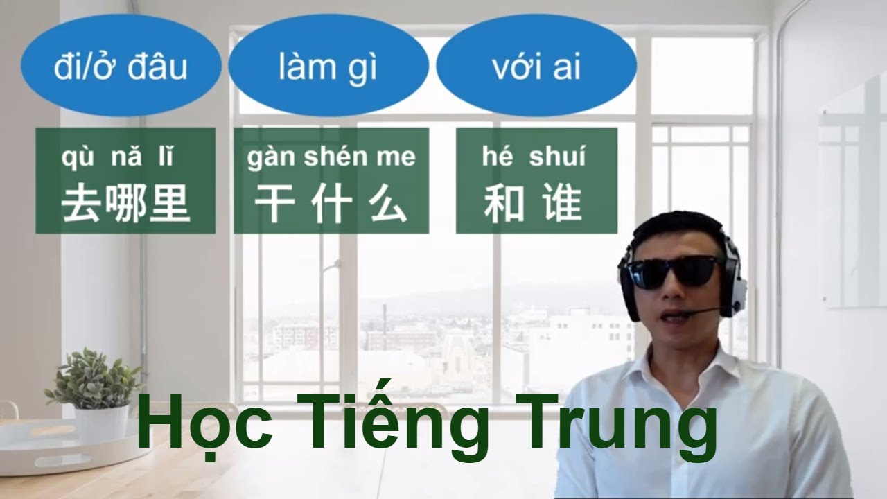 đi đâu làm gì với ai/Cùng Kevin học tiếng trung 190725 / bài 3