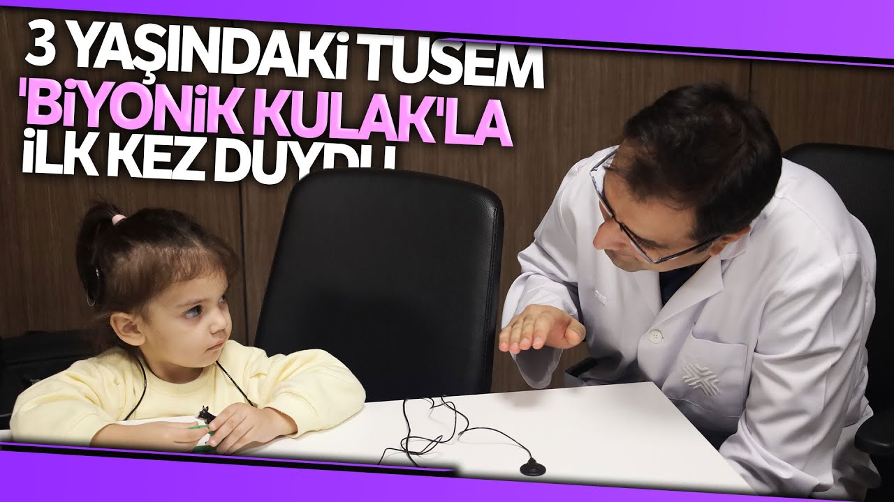 3 Yaşındaki Tusem 'Biyonik Kulak'la İlk Kez Duydu