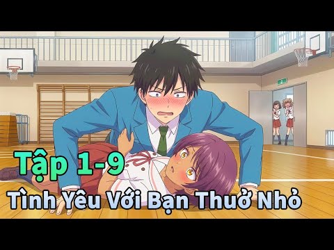 ANIME THÁNG 3 | Không Thể Có Chuyện Tình Hài Hước Với Bạn Thuở Nhỏ Tập 1-9 | T