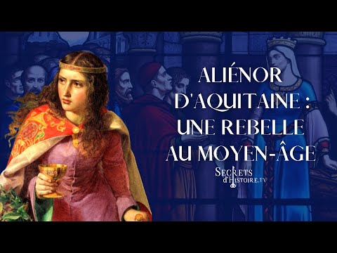 Secrets d&rsquo;Histoire - Aliénor d&rsquo;Aquitaine, une rebelle au Moyen Âge (Intégrale)