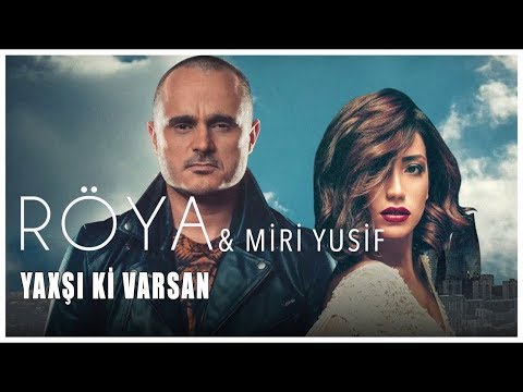 Roya & Miri Yusif - Yaxsi Ki Varsan