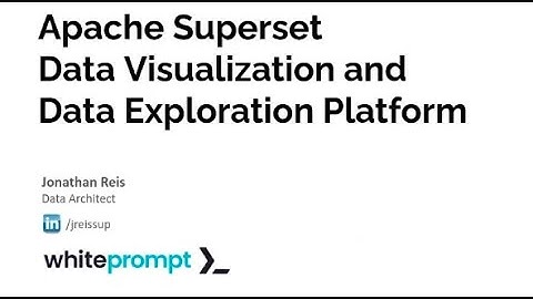 Apache Superset - Data Visualization and Exploration - Online Tech Talk